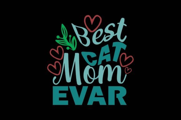 Best Cat Mom Evar: Graphics and Crafts for Branding