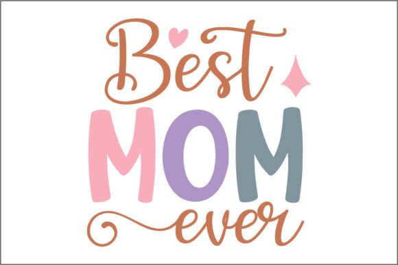 Best Mom Ever 2: Graphics for Crafts & Branding