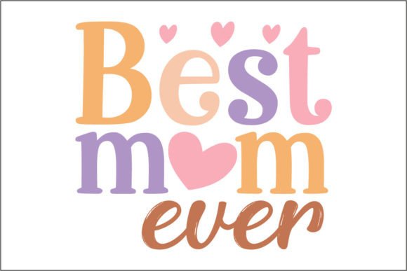 Best Mom Ever Graphics for Crafts Branding