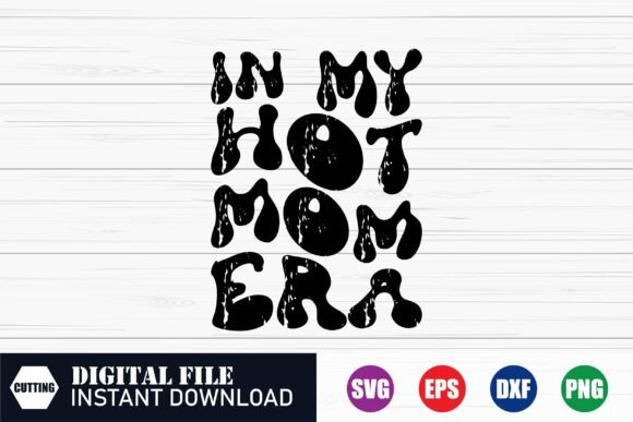 In My Hot Mom Era Shirt Women s Summer Graphics and Crafts