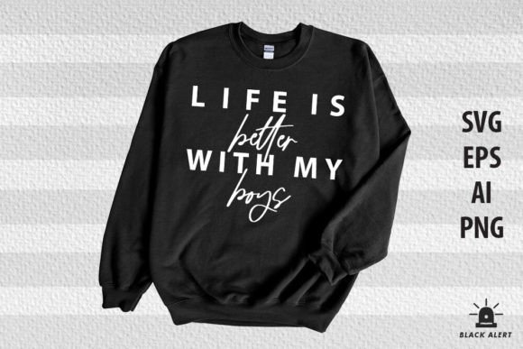 Life is Better with My Boys Girls SVG: Crafts & Graphics