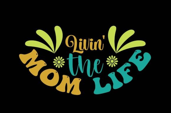 Livin the Mom Life: Graphics for Modern Crafts