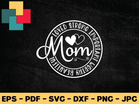 Mom Loved Strong Graphics for Crafts & Blogs