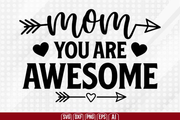 Mom You Are Awesome Graphics & Crafts