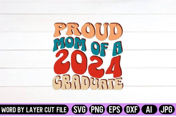 Proud Mom of a 2024 Graduate Retro: Graphics for Crafts