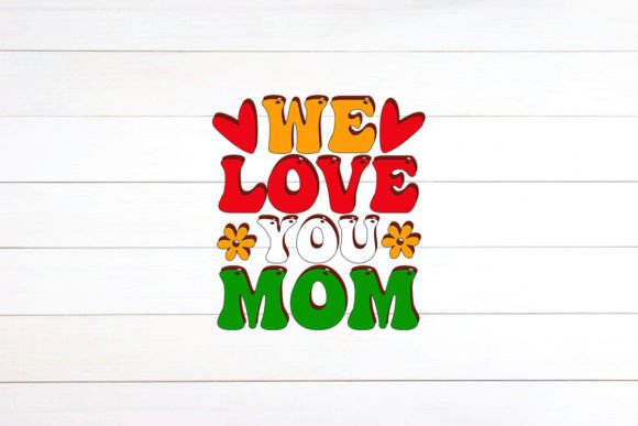 We Love You Mom Retro Graphics for Crafts