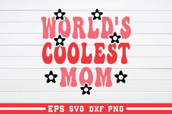 World s Coolest Mom Retro: Graphics for Crafts